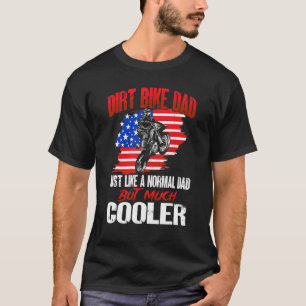 Us Flag Mx Motocross Dirt Bike Dad Just Like A Nor T-Shirt