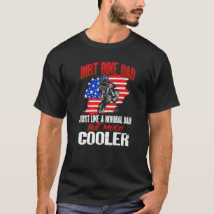 Us Flag Mx Motocross Dirt Bike Dad Just Like A Nor T-Shirt