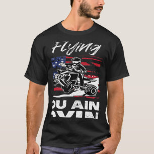 US Flag Quad ATV If Mud Ain't Flying You Ain't Try T-Shirt