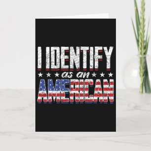 Us Flag United States 4th Of July I Identify As An Card