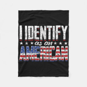Us Flag United States 4th Of July I Identify As An Fleece Blanket
