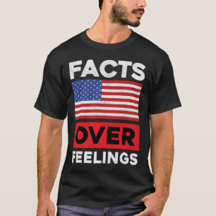 Us Flag United States Facts Over Feelings Funny Re T-Shirt