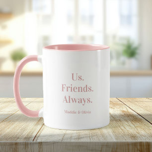 Us. Friends. Always. Best Friend Gift Custom Name Mug