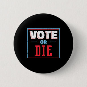 Us Political Election Shirt Biden Vote Or Die  6 Cm Round Badge
