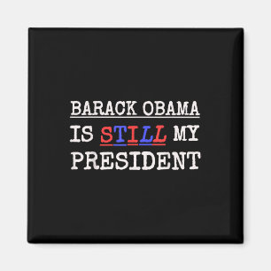 Us Presidential Election T Shirt Obama Is Still My Magnet