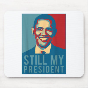 Us Presidential Election T Shirt Obama Is Still My Mouse Pad