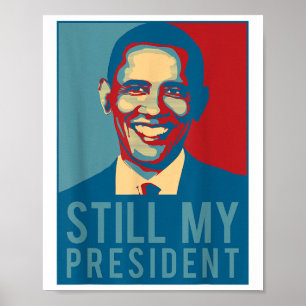 Us Presidential Election T Shirt Obama Is Still My Poster