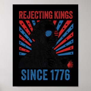 Us Rejecting Kings Since 1776 4th Of July Outfit Poster