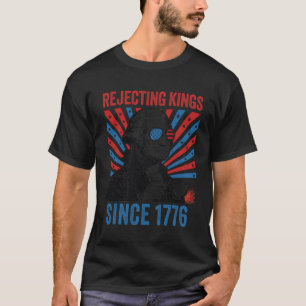 Us Rejecting Kings Since 1776 4th Of July Outfit T-Shirt