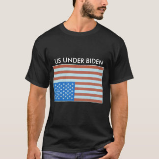 US UNDER BIDENT-Shirt T-Shirt