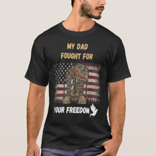 US Veteran My Dad Fought for Your Freedom T-Shirt