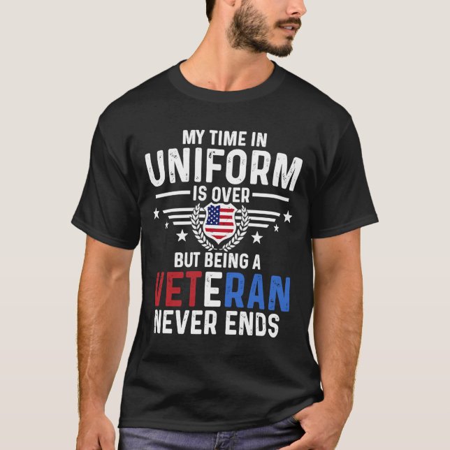 US Veteran Veterans Day My Time in Uniform is over T-Shirt (Front)