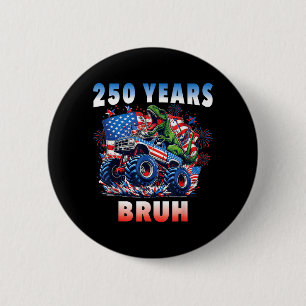 USA 250 Years Bruh Monster Truck Dinosaur for Boys 6 Cm Round Badge