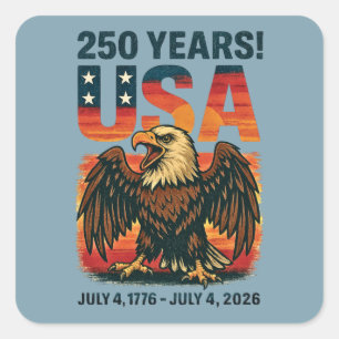 USA 250 Years – Patriotic Bald Eagle July 4th 2026 Square Sticker