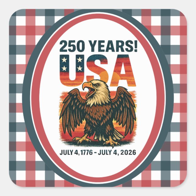 USA 250 Years – Patriotic Bald Eagle July 4th 2026 Square Sticker (Front)