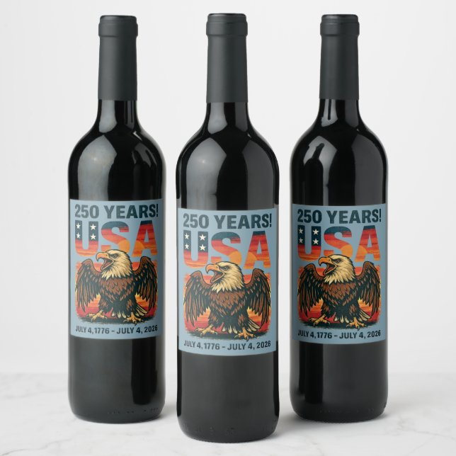 USA 250 Years – Patriotic Bald Eagle July 4th 2026 Wine Label (Bottles)