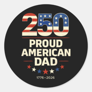 Usa 250th Anniversary Proud American Dad 4th Of Ju Classic Round Sticker