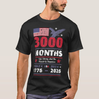 Usa 3000 Months 250 Years July 4 Us Flag Anniversa T-Shirt