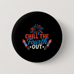 Usa 4th Of July Patriotic Chill The Fourth Out 6 Cm Round Badge