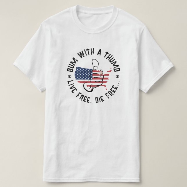 USA American Bum With A Thumb Live Free Die Free   T-Shirt (Design Front)