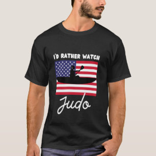 USA American Flag Judo I'd Rather Watch Judo T-Shirt
