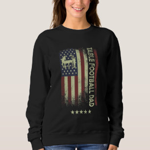 USA American Flag  Table Football Dad 1 Sweatshirt