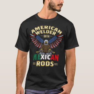 USA American Welder With Mexican Rods Cool Bald Ea T-Shirt