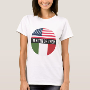 USA AND ITALY FLAGS I'M BOTH OF THEM  T-Shirt