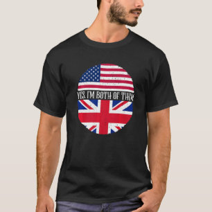 USA And UK Vintage Flags Yes I'm Both Of Them T-Shirt