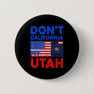 Usa Dont California My Utah United States Funny Ut 6 Cm Round Badge