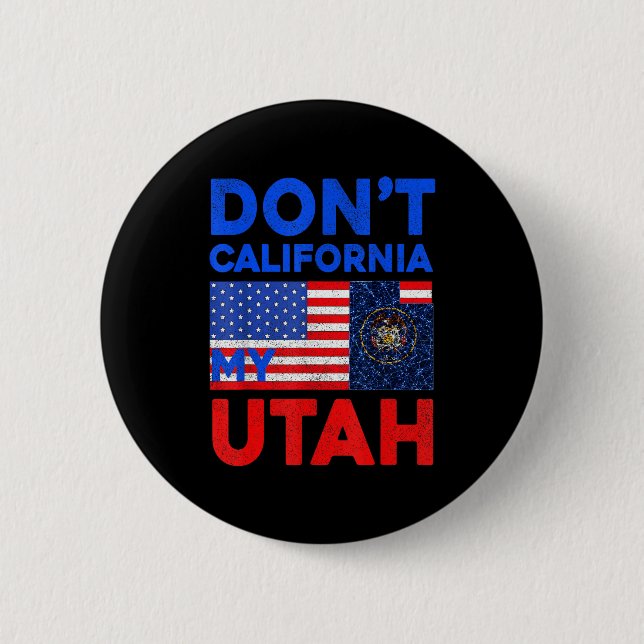 Usa Dont California My Utah United States Funny Ut 6 Cm Round Badge (Front)