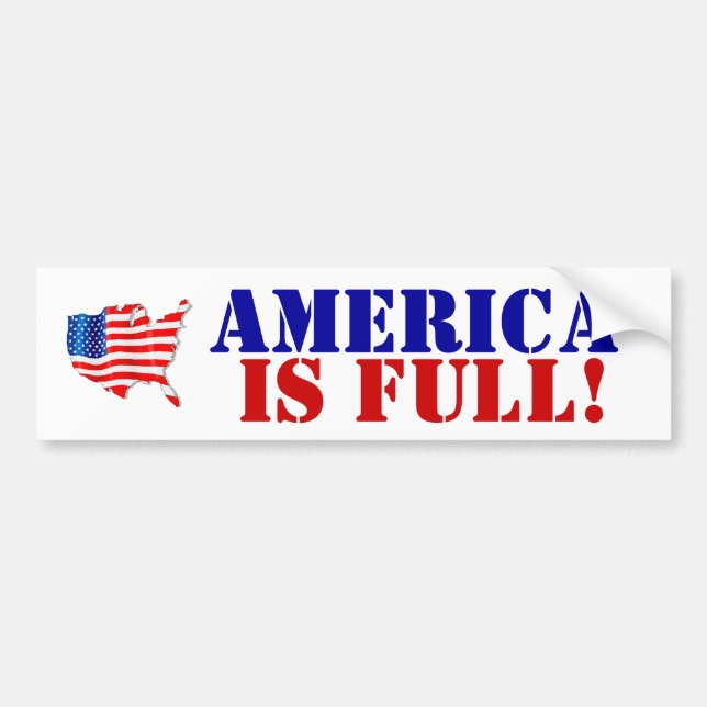 USA Flag America Is Full!  United States overrun Bumper Sticker (Front)