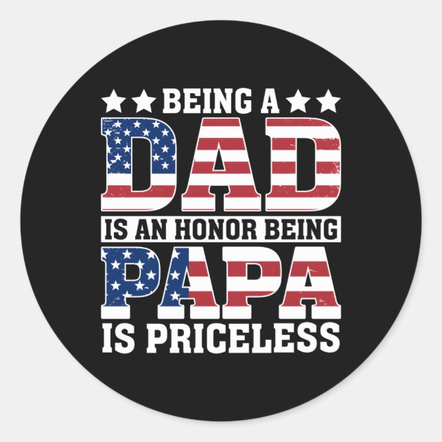 Usa Flag Being Dad Is An Honour Being Papa Is Pric Classic Round Sticker (Front)