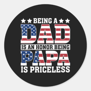 Usa Flag Being Dad Is An Honour Being Papa Is Pric Classic Round Sticker