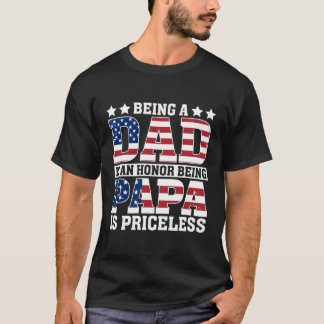 Usa Flag Being Dad Is An Honour Being Papa Is Pric T-Shirt