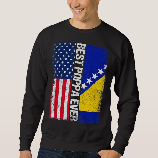 Usa Flag & Bosnia And Herzegovina Flag Best Poppa  Sweatshirt (Front)