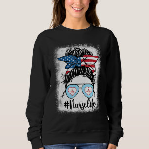 USA FLag Nurse Life Bleached 4th July Messy Bun RN Sweatshirt