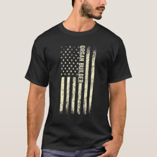 Usa Flag Organ Building Proud American Organ Buil T-Shirt