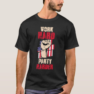 USA Flag Patriotic Labor Worker Work Hard Party T-Shirt