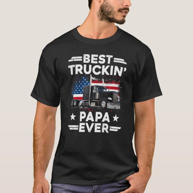 USA Flag Semi Truck Driver  Best Truckin Papa Ever T-Shirt (Front)