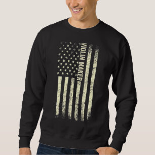 Usa Flag Violin Making  Proud American Violin Make Sweatshirt