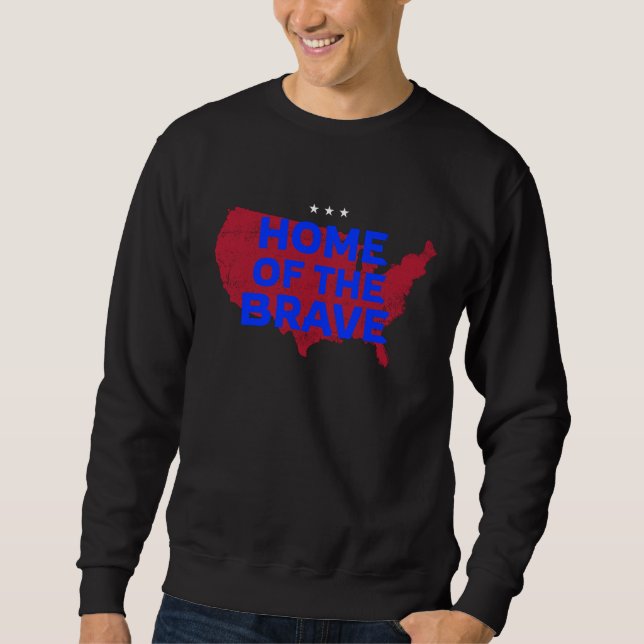 USA Home Of The Brave. Patriotic Sweatshirt (Front)