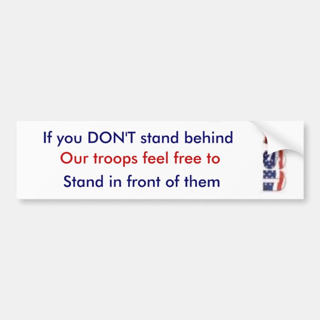 usa, If you DON'T stand behind, Our troops feel... Bumper Sticker (Front)