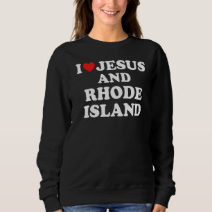 Usa Map Proud Christian I Love Jesus And Rhode Is Sweatshirt