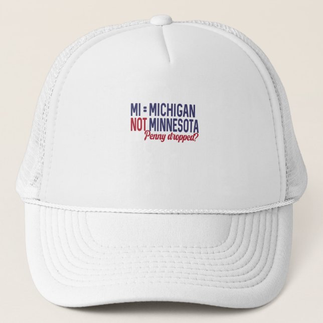 USA - MI = Michigan Not Minnesota Confusion Trucker Hat (Front)