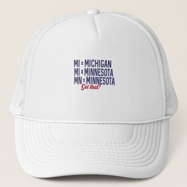 USA - MI = Michigan Not Minnesota Confusion Trucker Hat (Front)