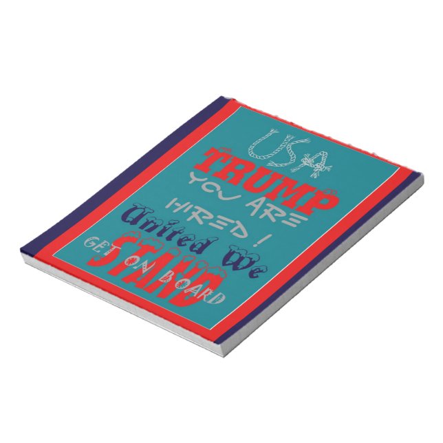 USA Trump You Are Hired! United We Stand Art Print Notepad (Rotated)