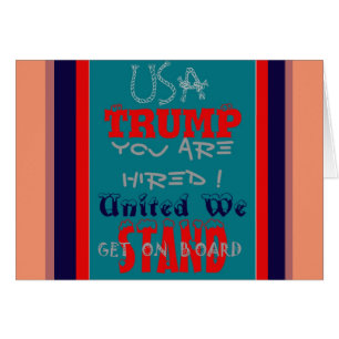 USA Trump You Are Hired! United We Stand Get On!