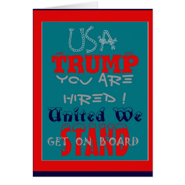 USA Trump You Are Hired! United We Stand Get On! (Front)