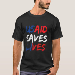 USAID Saves Lives US Agency International Developm T-Shirt